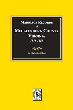 Bild des Verkufers fr Marriage Records of Mecklenburg County, Virginia, 1811-1853. (Volume #2) zum Verkauf von moluna