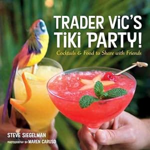 Imagen del vendedor de Trader Vic's Tiki Party!: Cocktails and Food to Share with Friends (Hardcover) a la venta por Grand Eagle Retail
