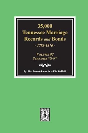 Seller image for 35,000 Tennessee Marriage Records and Bonds 1783-1870, G-N. ( Volume #2 ) for sale by moluna