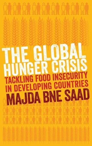 Imagen del vendedor de Global Hunger Crisis : Tackling Food Insecurity in Developing Countries a la venta por GreatBookPricesUK