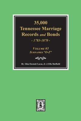 Seller image for 35,000 Tennessee Marriage Records and Bonds 1783-1870, O-Z. ( Volume #3 ) for sale by moluna