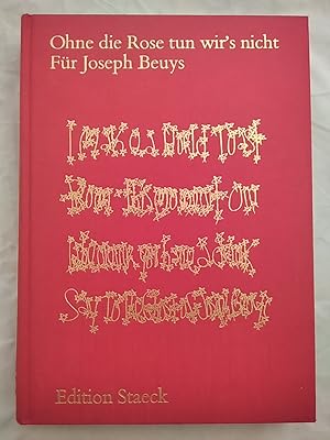 Ohne die Rose tun wir's nicht: Für Joseph Beuys.