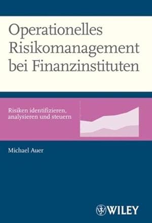 Bild des Verkufers fr Operationelles Risikomanagement bei Finanzinstituten: Risiken identifizieren, analysieren und steuern zum Verkauf von Studibuch