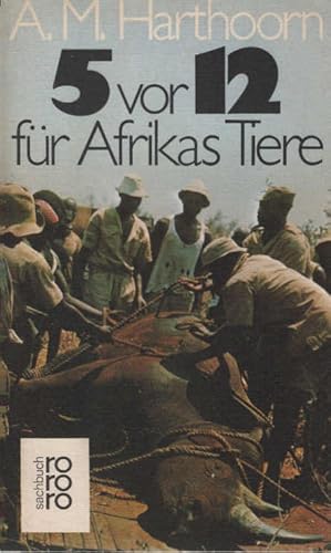 Imagen del vendedor de 5 [Fnf] vor 12 [zwlf] fr Afrikas Tiere. A. M. Harthoorn. [Aus d. Engl. bertr. von Henry Jelinek] / rororo ; 6860 : rororo-sachbuch a la venta por Schrmann und Kiewning GbR