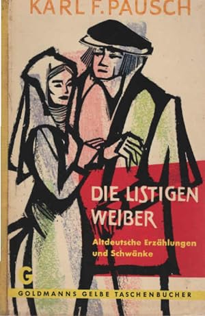 Seller image for Die listigen Weiber : Altdt. Erzhlungen u. Schwnke. Erzhlt nach Quellen d. 12. - 15. Jahrh. Goldmanns gelbe Taschenbcher ; Bd. 590 for sale by Schrmann und Kiewning GbR