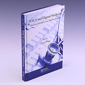 Seller image for PACS and Digital Medicine: Essential Principles and Modern Practice for sale by Salish Sea Books