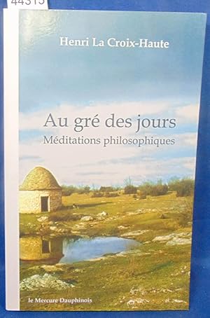 Bild des Verkufers fr Au gr des jours: Mditations philosophiques zum Verkauf von librairie le vieux livre