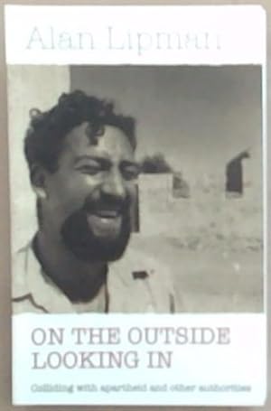 Immagine del venditore per On The Outside Looking In : colliding with apartheid and other authorities venduto da Chapter 1