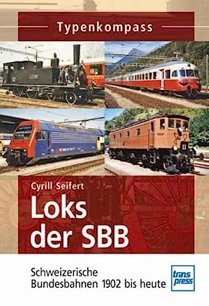Typenkompass Loks der SBB : Schweizerische Bundesbahnen 1902 bis heute.