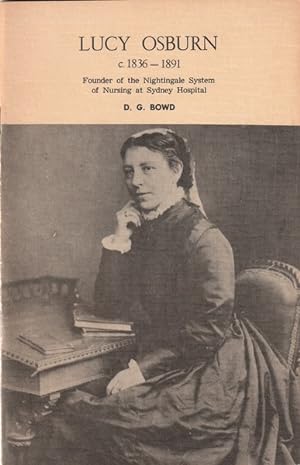 Lucy Osburn C. 1836 - 1891: Founder of the Nightingale System of Nursing Sydney Hospital