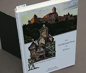 Bild des Verkufers fr Die Hohknigsburg. Geschichte und Wiederaufbau der grten deutschen Burg im Elsass. zum Verkauf von Antiquariat Hubertus von Somogyi-Erddy