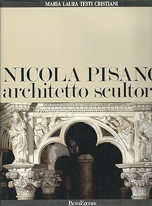 Seller image for NICOLA PISANO ARCHITETTO SCULTORE - DALLE ORIGINI AL PULPITO DEL BATTISTERO DI PISA for sale by Libreria Rita Vittadello