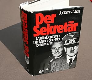 Bild des Verkufers fr Der Sekretr. Martin Bormann, der Mann, der Hitler beherrschte. zum Verkauf von Antiquariat Hubertus von Somogyi-Erddy