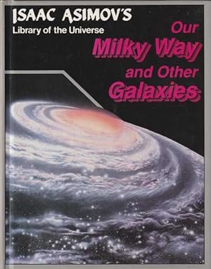 Bild des Verkufers fr Our Milky Way and Other Galaxies: Isaac Asimov's Library of the Universe zum Verkauf von Goulds Book Arcade, Sydney