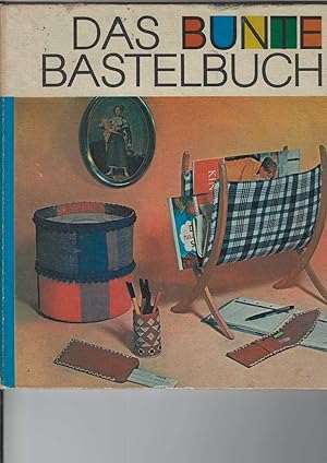 Imagen del vendedor de Das bunte Bastelbuch. Geschenke aus einfachen Mitteln. Mit Abbildungen. a la venta por Antiquariat Frank Dahms