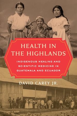 Seller image for Health in the Highlands : Indigenous Healing and Scientific Medicine in Guatemala and Ecuador for sale by GreatBookPrices