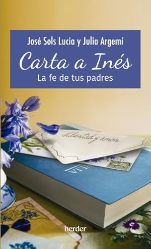 Imagen del vendedor de Carta a Ins/ Letter to Ines : La Fe De Tus Padres/ the Faith of Your Parents -Language: Spanish a la venta por GreatBookPrices