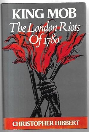 Seller image for King Mob: The Story of Lord George Gordon and the Riots of 1780. for sale by City Basement Books