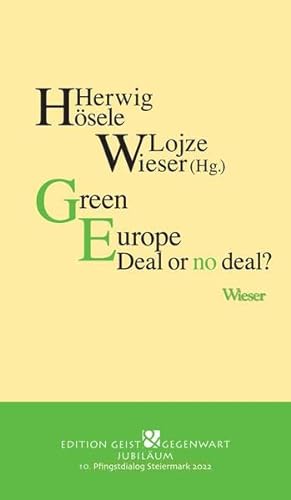 Bild des Verkufers fr Green Europe - deal or no deal?. Herwig Hsele/Lojze Wieser (Hg.) ; 10. Pfingstdialog Steiermark 2022 / Edition Geist & Gegenwart zum Verkauf von nika-books, art & crafts GbR