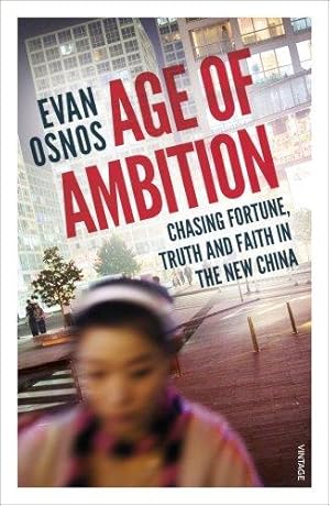 Bild des Verkufers fr Age of Ambition: Chasing Fortune, Truth and Faith in the New China zum Verkauf von WeBuyBooks