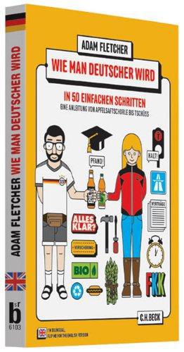 Bild des Verkäufers für How to Be German in 50 Easy Steps / Wie Man Deutscher Wird in 50 Einfachen Schritten zum Verkauf von WeBuyBooks