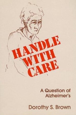 Immagine del venditore per Handle With Care : A Question of Alzheimer's venduto da GreatBookPricesUK