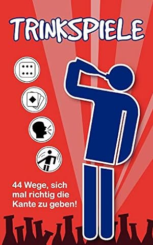 Seller image for Trinkspiele: 44 Wege, sich mal richtig die Kante zu geben! for sale by Modernes Antiquariat an der Kyll