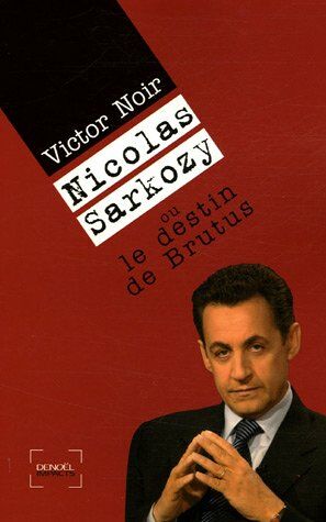 Immagine del venditore per Nicolas Sarkozy ou le destin de Brutus venduto da Dmons et Merveilles