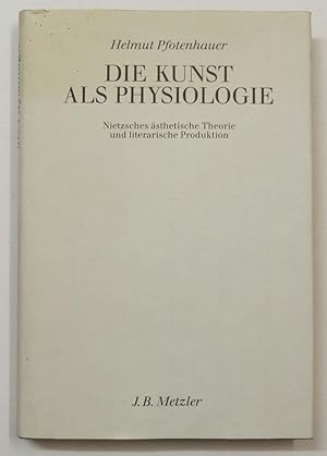 Bild des Verkufers fr Die Kunst als Physiologie: Nietzsches sthetische Theorie und literarische Produktion. zum Verkauf von Antiquariat Martin Barbian & Grund GbR