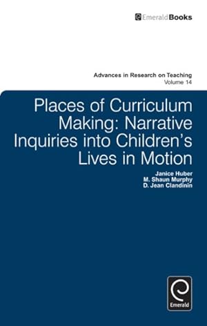 Imagen del vendedor de Places of Curriculum Making : Narrative Inquiries into Children's Lives in Motion a la venta por GreatBookPricesUK