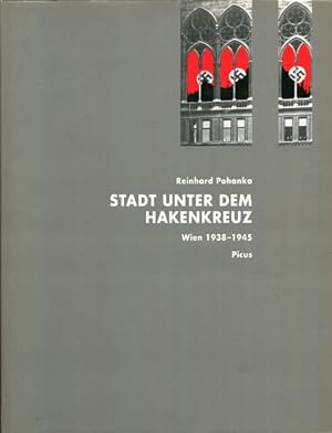 Stadt unter dem Hakenkreuz - Wien 1938 bis 1945.