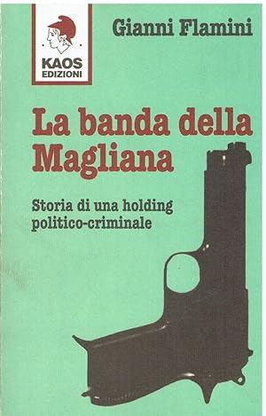 Seller image for La banda della Magliana. Storia di una holding politico-criminale for sale by Libreria sottomarina - Studio Bibliografico