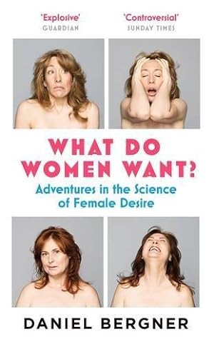 Bild des Verkufers fr What Do Women Want?: Adventures in the Science of Female Desire: Adventures in the Science of Female Discovery zum Verkauf von WeBuyBooks