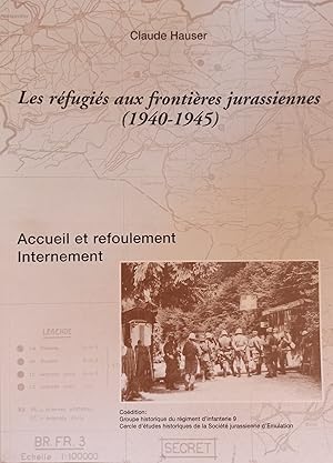 Bild des Verkufers fr Les rfugis aux frontires jurassiennes 1940-1945 zum Verkauf von Librairie Le Valentin, Lausanne