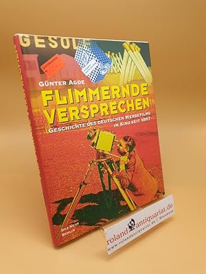 Flimmernde Versprechen ; Geschichte des deutschen Werbefilms im Kino seit 1897