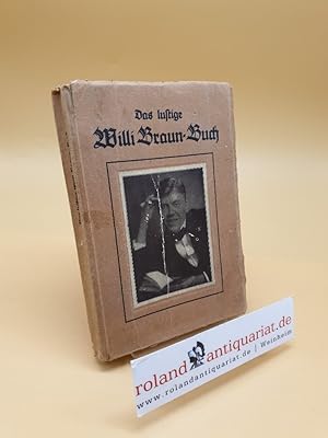 Bild des Verkufers fr Das lustige Willy Braun-Buch ; Ein heiteres Brevier zum Verkauf von Roland Antiquariat UG haftungsbeschrnkt