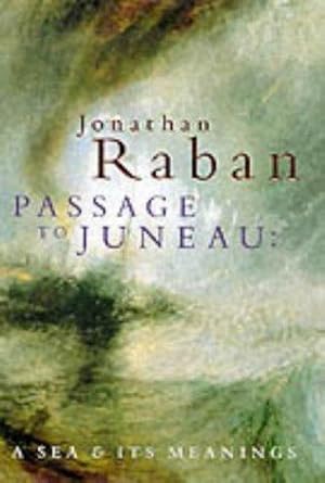 Imagen del vendedor de Passage to Juneau: A Sea and Its Meanings a la venta por WeBuyBooks