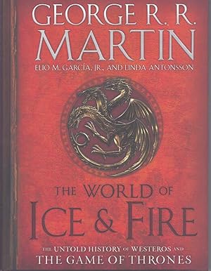 Seller image for THE WORLD OF ICE & FIRE The Untold History of Westeros and the Game of Thrones for sale by The Avocado Pit