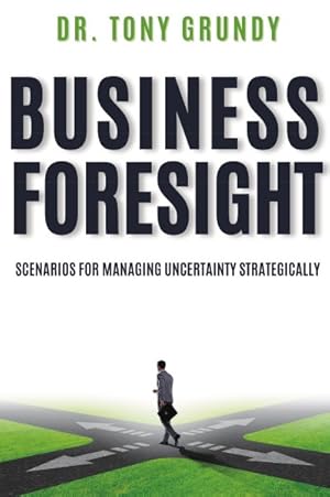 Image du vendeur pour Business Foresight: Scenarios for Managing Uncertainty Strategically mis en vente par GreatBookPrices