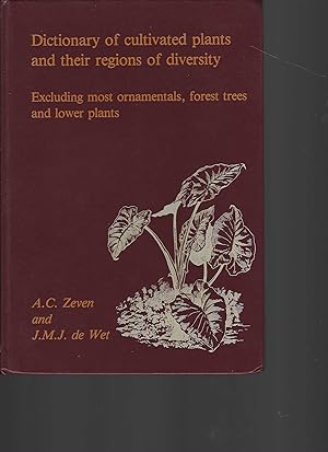 Dictionary of cultivated plants and their regions of diversity. Excluding most ornamentals, fores...