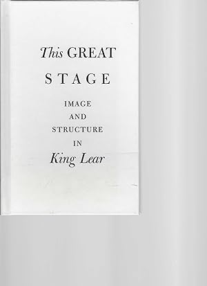 Bild des Verkufers fr This Great Stage: Image and Structure in King Lear. zum Verkauf von Antiquariat am Flughafen