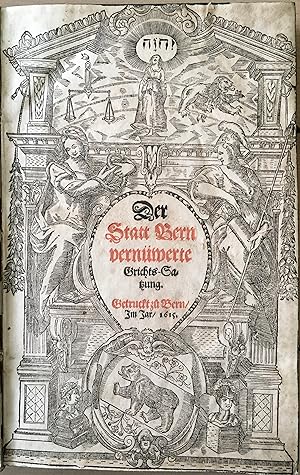 Der Statt Bern vernüwerte Grichts-Satzung. Getruckt zu Bern im Jar 1615. Beigebunden: Satzung unn...