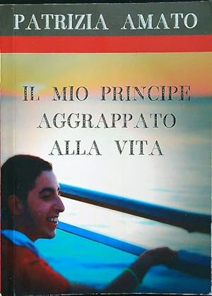 Seller image for Il mio principe aggrappato alla vita for sale by Librodifaccia