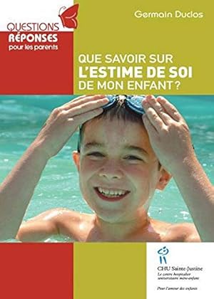 Imagen del vendedor de Que savoir sur l'estime de soi de mon enfant a la venta por Dmons et Merveilles