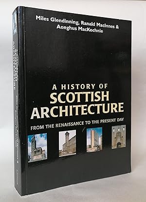 Seller image for A History of Scottish Architecture: From the Renaissance to the Present Day for sale by Priorsford Books