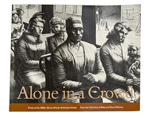 Alone in a Crowd: Prints of the 1930's by African-American Artists from the Collection of Reba an...