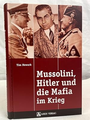 Bild des Verkufers fr Mussolini, Hitler und die Mafia im Krieg. Tim Newark. [Aus dem Engl. ins Dt. bertr. von Silke Lhrmann] zum Verkauf von Antiquariat Bler