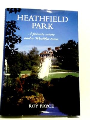 Heathfield Park: A Private Estate and a Wealden Town