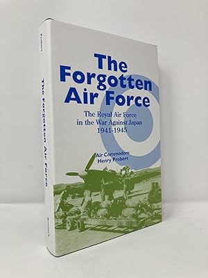 Bild des Verkufers fr The Forgotten Air Force: The Royal Air Force in the War Against Japan 1941-1945 zum Verkauf von Southampton Books