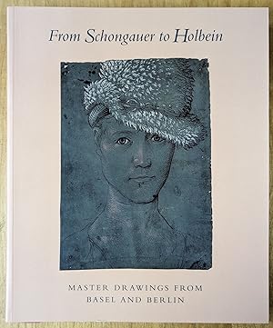 Seller image for From Schongauer to Holbein: Master Drawings From Basel and Berlin for sale by Moe's Books